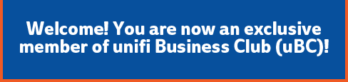 Welcome! You are now an exclusive member of unifi Business Club (uBC)!